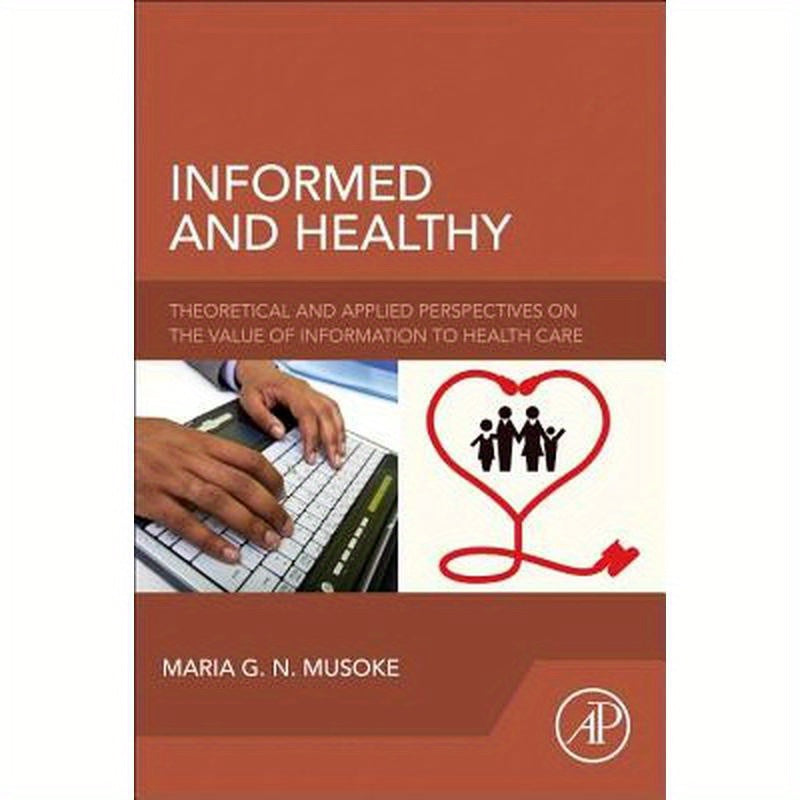 Informed and Healthy: Theoretical and Applied Perspectives on the Value of Information to Health Care