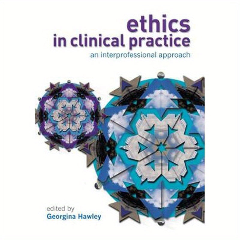Ethics in Clinical Practice: An Inter-Professional Approach