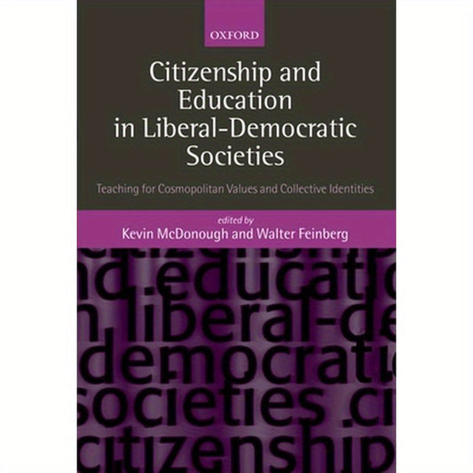 Citizenship and Education in Liberal-Democratic Societies: Teaching for Cosmopolitan Values and Collective Identities