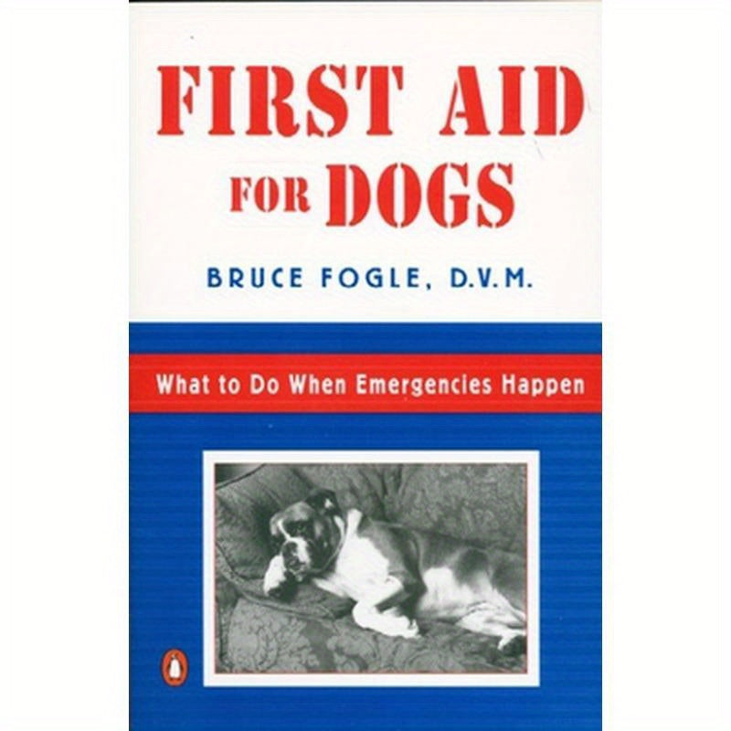 First Aid for Dogs: What to Do When Emergencies Happen
