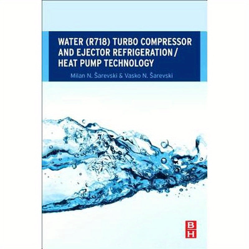 Water (R718) Turbo Compressor and Ejector Refrigeration / Heat Pump Technology