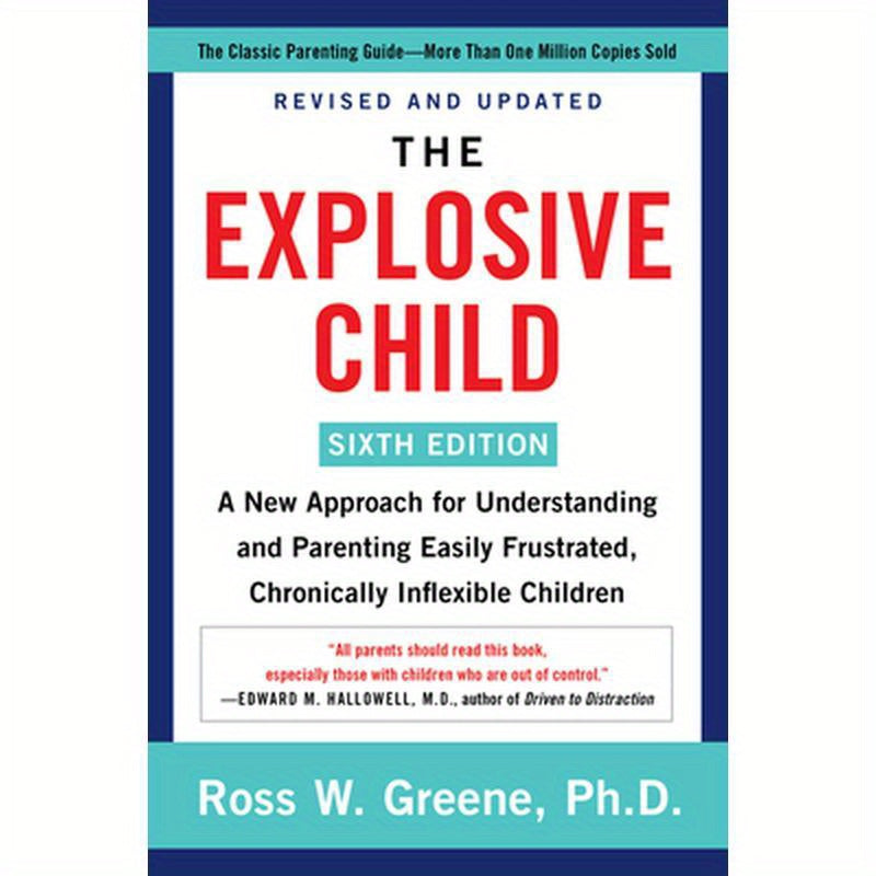 The Explosive Child [Sixth Edition]: A New Approach for Understanding and Parenting Easily Frustrated, Chronically Inflexible Children