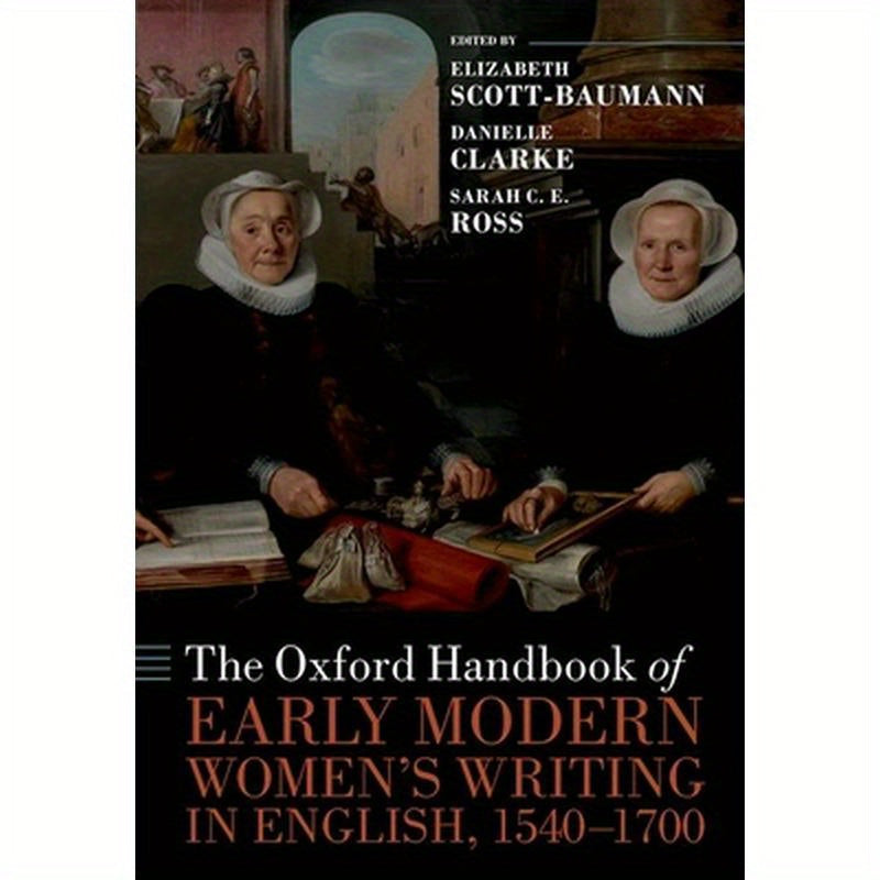 Oxford Handbook of Early Modern Women's Writing in English, 1540-1700