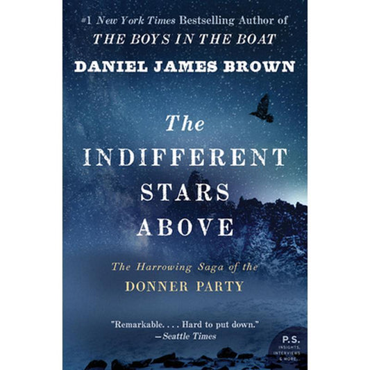 The Indifferent Stars Above: The Harrowing Saga of the Donner Party