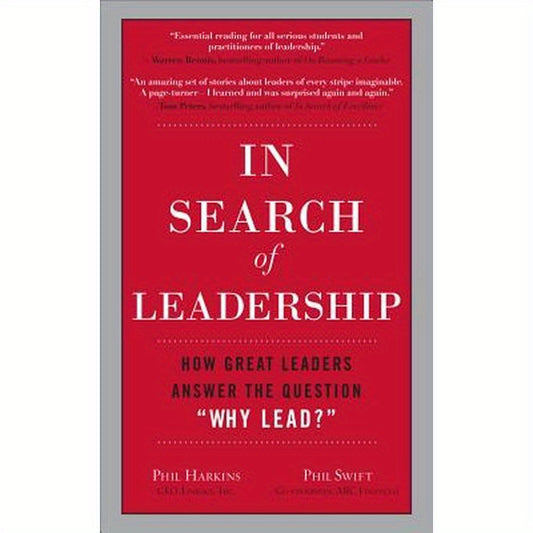 In Search of Leadership: How Great Leaders Answer the Question Why Lead?