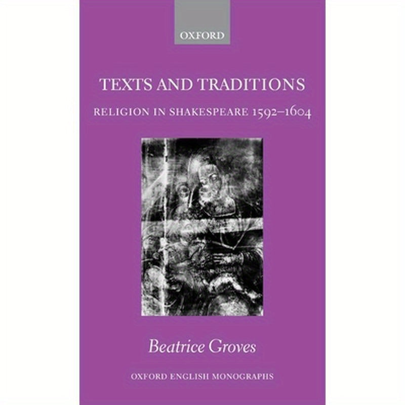 Texts and Traditions: Religion in Shakespeare 1592-1604