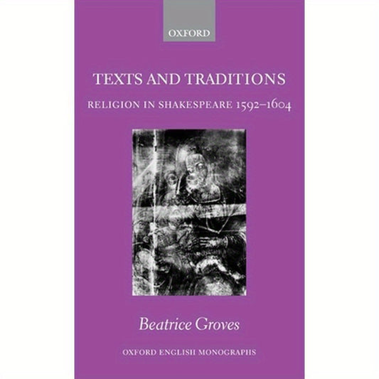 Texts and Traditions: Religion in Shakespeare 1592-1604