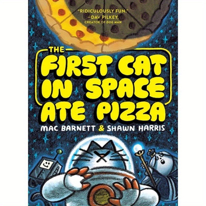 The First Cat in Space Ate Pizza: A Graphic Novel