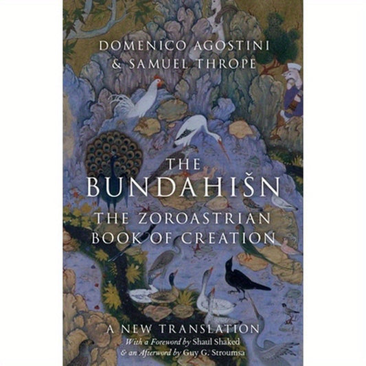 Bundahisn: The Zoroastrian Book of Creation