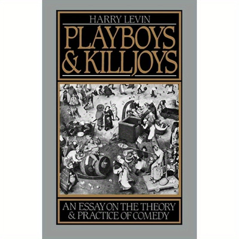 Playboys and Killjoys: An Essay on the Theory and Practice of Comedy