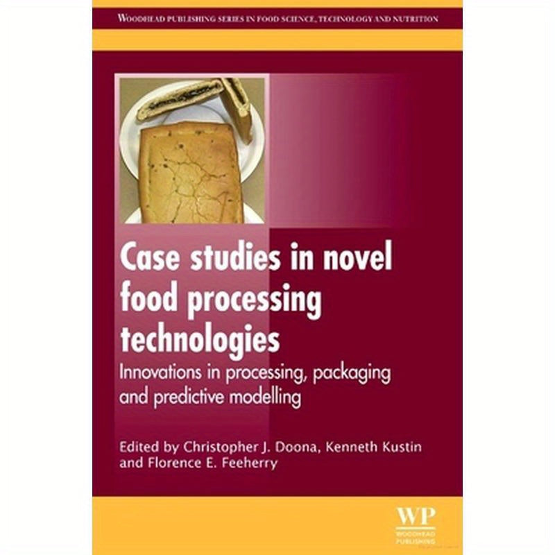 Case Studies in Novel Food Processing Technologies: Innovations in Processing, Packaging, and Predictive Modelling