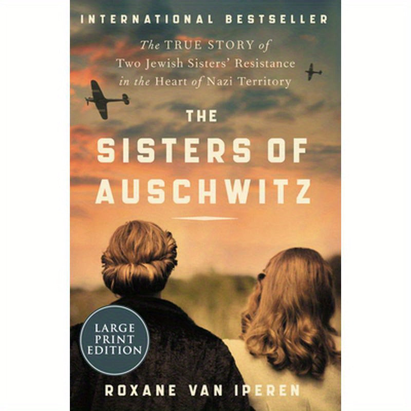The Sisters of Auschwitz: The True Story of Two Jewish Sisters' Resistance in the Heart of Nazi Territory