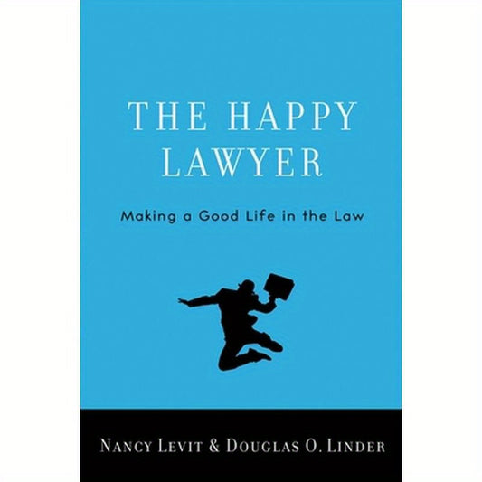 Happy Lawyer: Making a Good Life in the Law