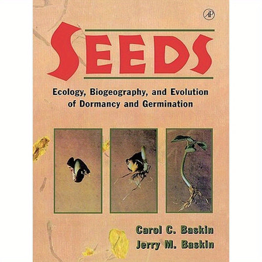 Seeds: Ecology, Biogeography, And, Evolution of Dormancy and Germination