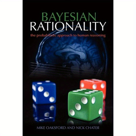 Bayesian Rationality: The Probabilistic Approach to Human Reasoning
