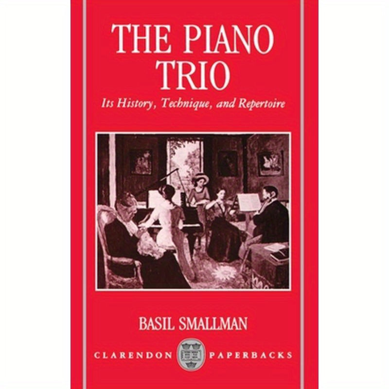The Piano Trio: Its History, Technique, and Repertoire