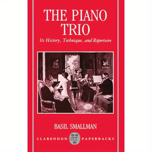 The Piano Trio: Its History, Technique, and Repertoire