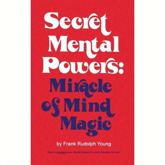 Secret Mental Powers: Miracle of Mind Magic