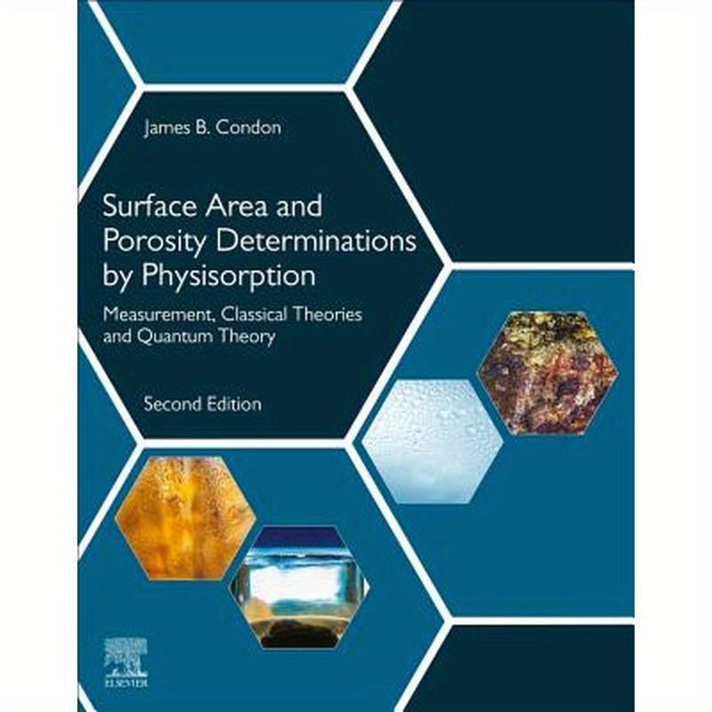 Surface Area and Porosity Determinations by Physisorption: Measurement, Classical Theories and Quantum Theory