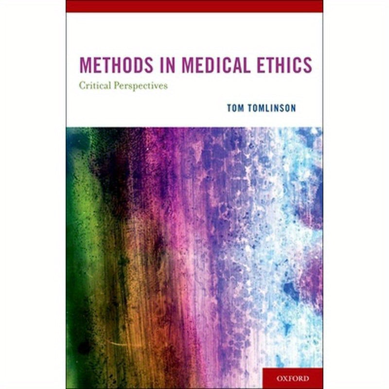 Methods in Medical Ethics: Critical Perspectives