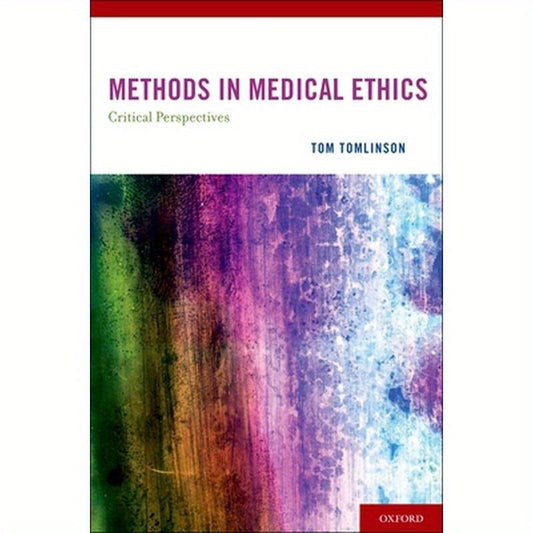 Methods in Medical Ethics: Critical Perspectives