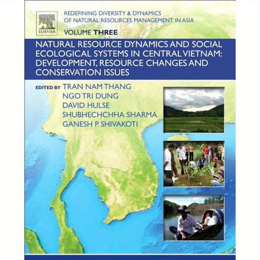 Redefining Diversity and Dynamics of Natural Resources Management in Asia, Volume 3: Natural Resource Dynamics and Social Ecological Systems in Centra