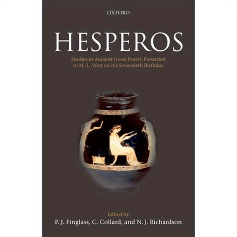 Hesperos: Studies in Ancient Greek Poetry Presented to M. L. West on His Seventieth Birthday