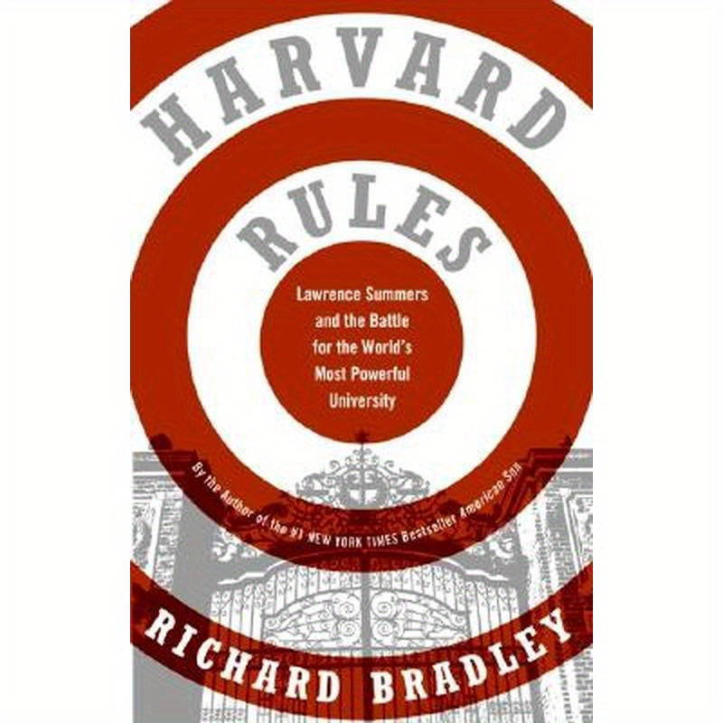 Harvard Rules: Lawrence Summers and the Battle for the World's Most Powerful University