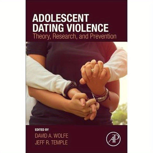 Adolescent Dating Violence: Theory, Research, and Prevention