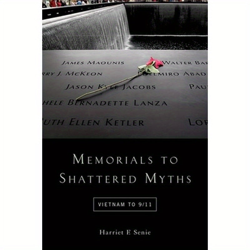 Memorials to Shattered Myths: Vietnam to 9/11
