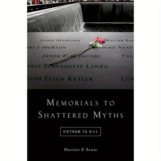 Memorials to Shattered Myths: Vietnam to 9/11