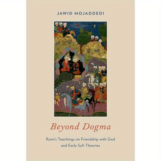 Beyond Dogma: Rumi's Teachings on Friendship with God and Early Sufi Theories