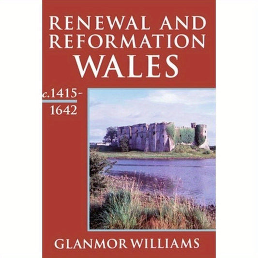Renewal and Reformation: Wales C.1415-1642