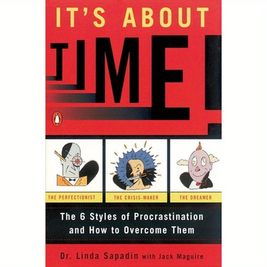It's about Time!: The Six Styles of Procrastination and How to Overcome Them