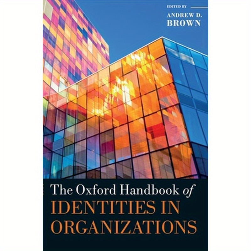 Oxford Handbook of Identities in Organizations