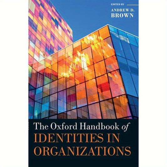 Oxford Handbook of Identities in Organizations