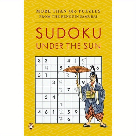 Sudoku Under the Sun: More Than 380 Puzzles from the Penguin Samurai
