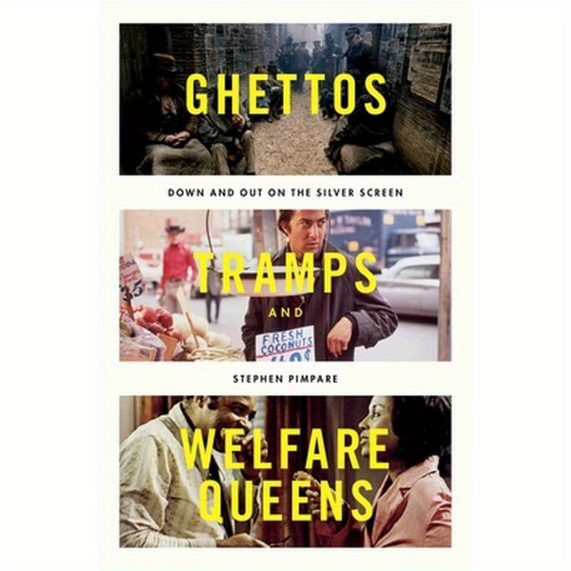 Ghettos, Tramps, and Welfare Queens: Down and Out on the Silver Screen