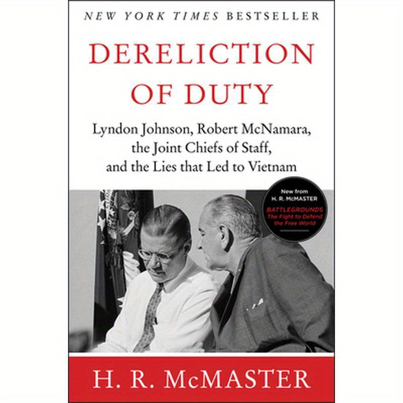 Dereliction of Duty: Johnson, McNamara, the Joint Chiefs of Staff, and the Lies That Led to Vietnam