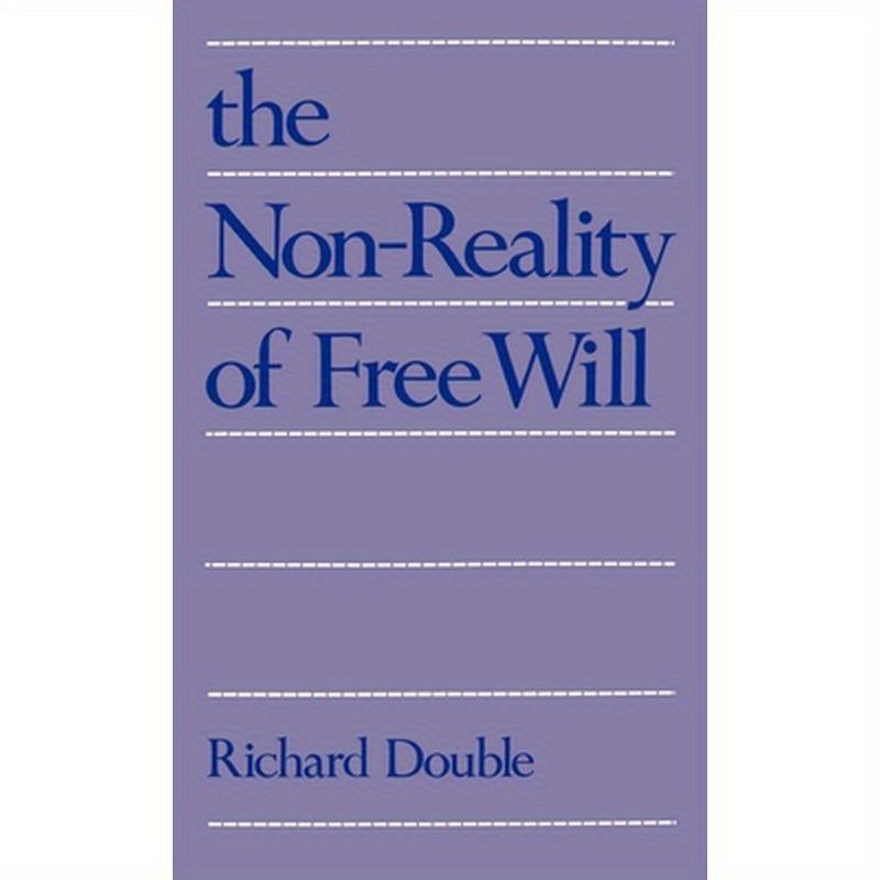 The Non-Reality of Free Will