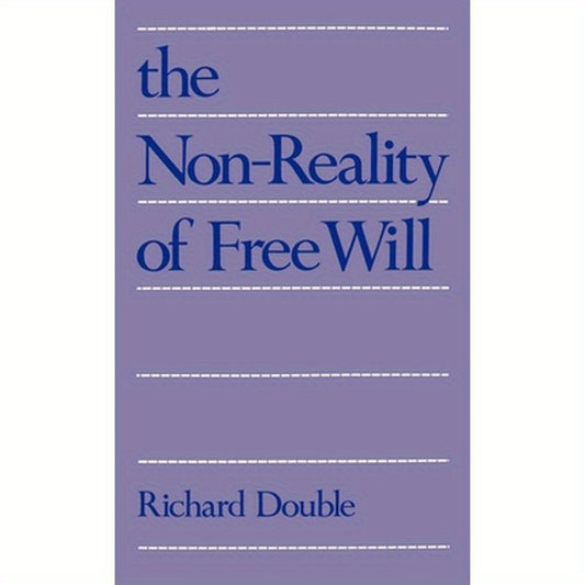 The Non-Reality of Free Will