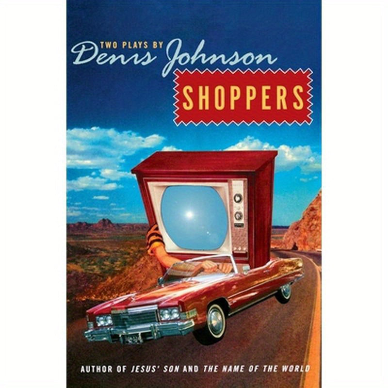 Shoppers: Two Plays by Denis Johnson