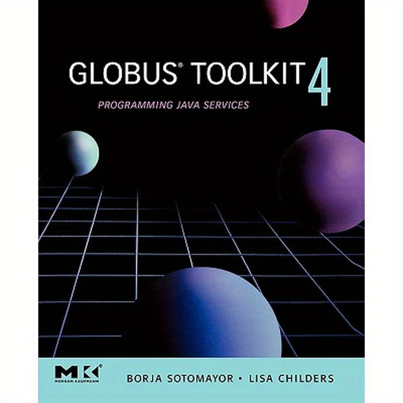 Globus(r) Toolkit 4: Programming Java Services