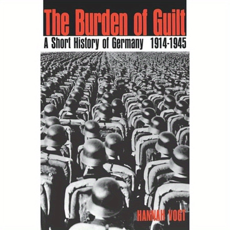 The Burden of Guilt: A Short History of Germany, 1914-1945