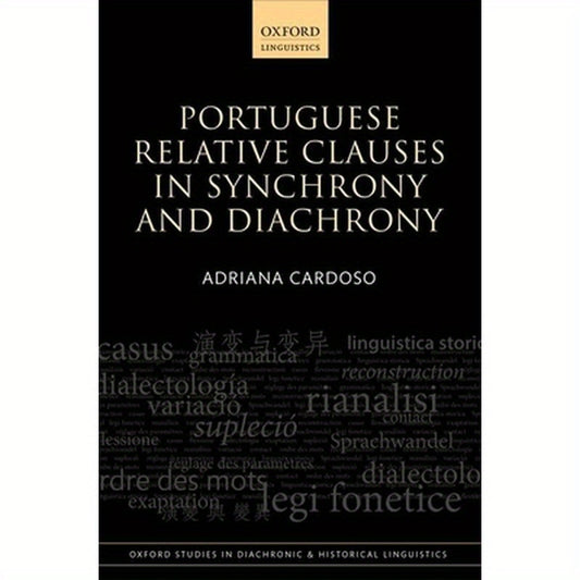 Portuguese Relative Clauses in Synchrony and Diachrony
