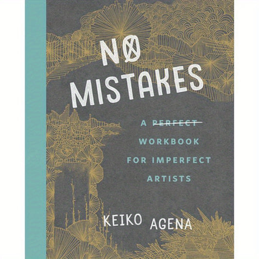 No Mistakes: A Perfect Workbook for Imperfect Artists