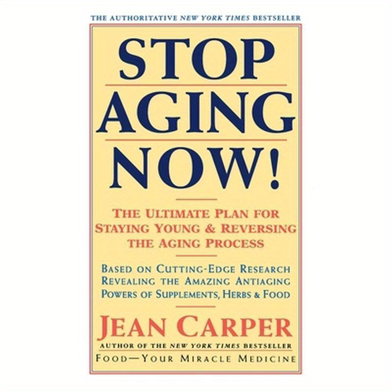 Stop Aging Now!: Ultimate Plan for Staying Young and Reversing the Aging Process, the