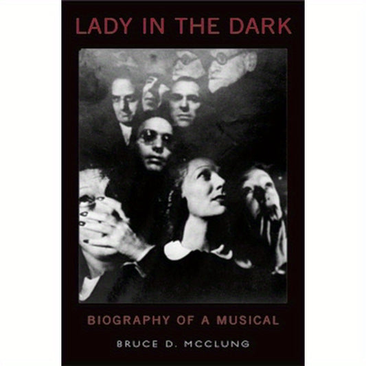 Lady in the Dark: Biography of a Musical