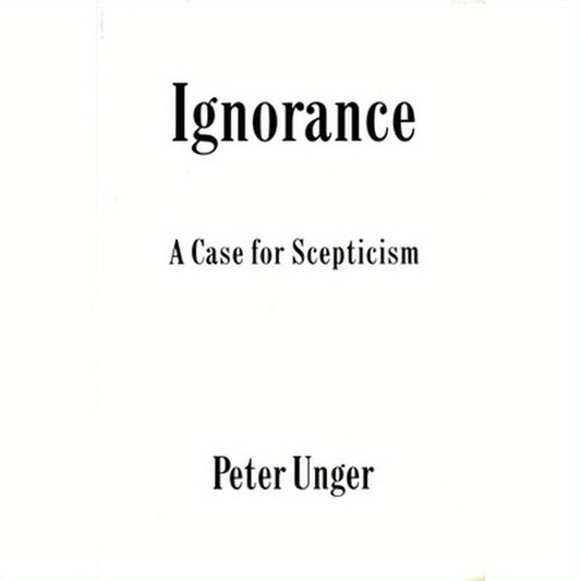 Ignorance: A Case for Scepticism