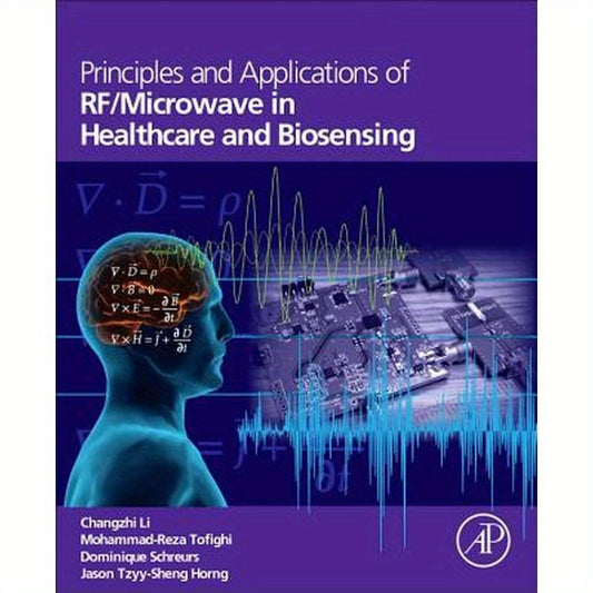 Principles and Applications of Rf/Microwave in Healthcare and Biosensing